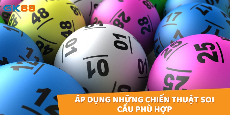 Hãy áp dụng các chiến thuật soi cầu, phân tích dữ liệu để tìm ra những con số có khả năng trúng cao 