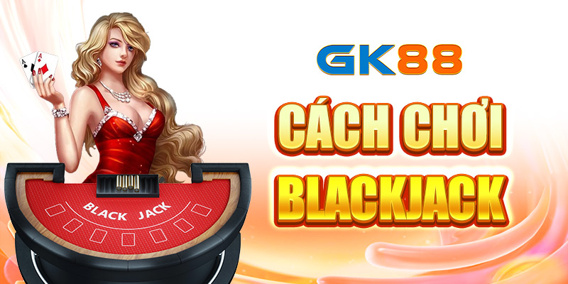 cách-chơi-blackjack