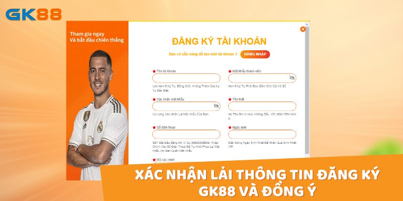 Để hoàn tất việc đăng ký gk88 hãy xác nhận lại thông tin