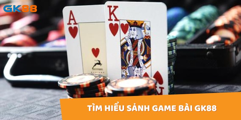 Sảnh game bài gk88 là nơi tập trung những trò chơi bài truyền thống quen thuộc và những game hiện đại