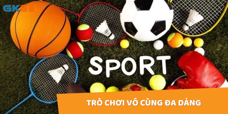 Thể thao gk88 nổi bật bởi sự đa dạng trò chơi