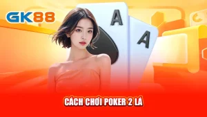 cach-choi-poker-2-la