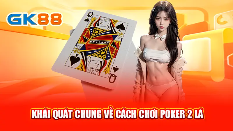 2-khai-quat-chung-ve-cach-choi-poker-2-la-