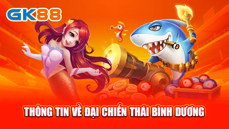 2-thong-tin-ve-dai-chien-thai-binh-duong