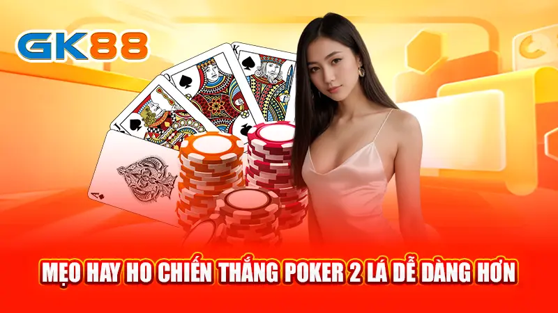 4-meo-hay-ho-chien-thang-poker-2-la-de-dang-hon