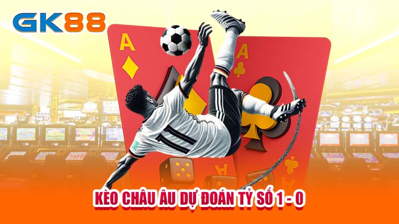 4-keo-chau-au-du-doan-ty-so-1-0-