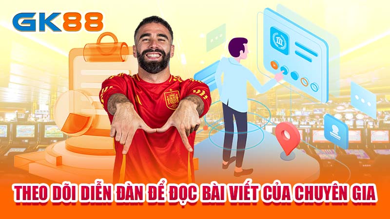 4-theo-doi-dien-dan-de-doc-bai-viet-cua-chuyen-gia-gk88