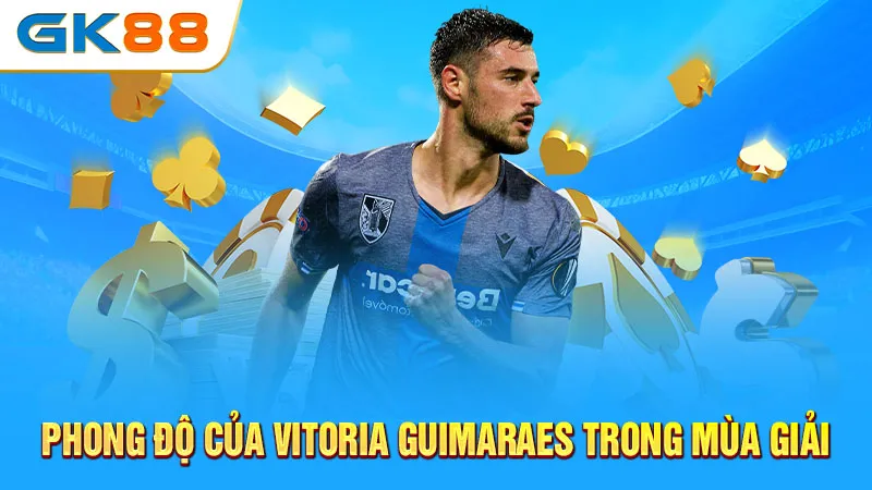 Phong-do-cua-Vitoria-Guimaraes-trong-mua-giai-GK88