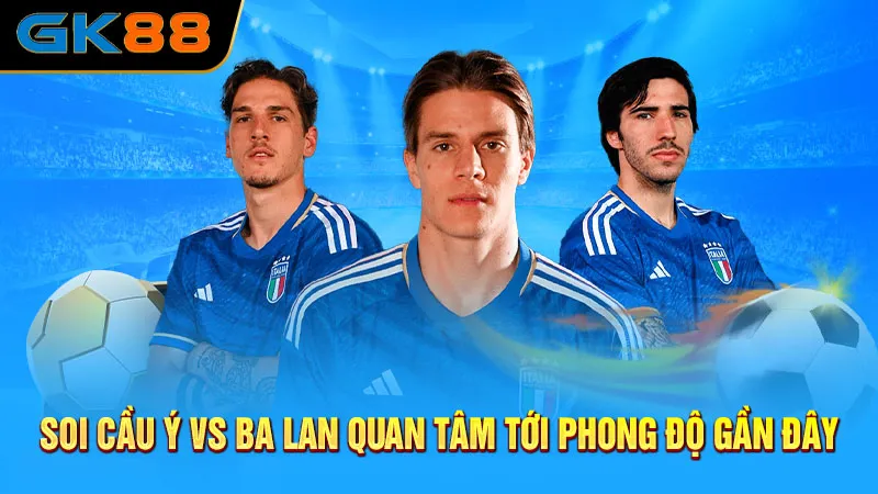 Soi-cau-Y-vs-Ba-Lan-quan-tam-toi-phong-do-gan-day-gk88