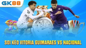 Soi-keo-Vitoria-Guimaraes-vs-Nacional-GK88