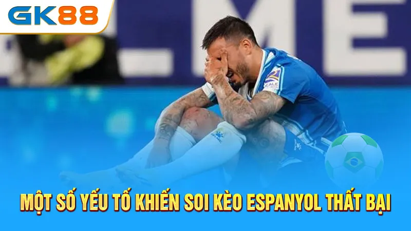 mot-so-yeu-to-khien-soi-keo-espanyol-that-bai-gk88