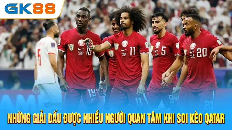 nhung-giai-dau-duoc-nhieu-nguoi-quan-tam-khi-soi-keo-qatar-gk88