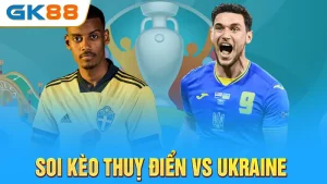 soi-keo-thuy-dien-vs-ukraine-gk88