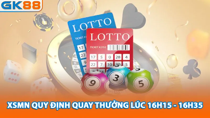 xsmn-quy-dinh-quay-thuong-luc-16h15-16h35_11zon