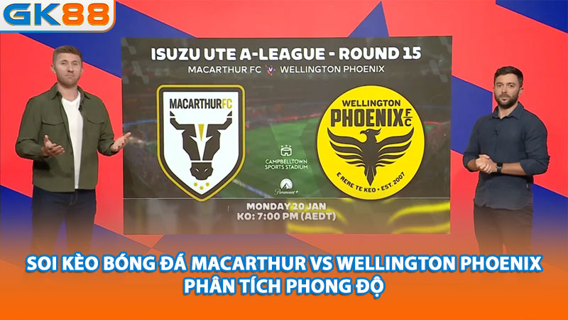 2-soi-keo-bong-da-macarthur-vs-wellington-phoenix-phan-tich-phong-do