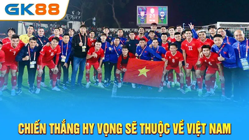 chien-thang-hy-vong-se-thuoc-ve-viet-nam-gk88