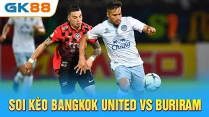 soi-keo-bangkok-united-vs-buriram-gk88