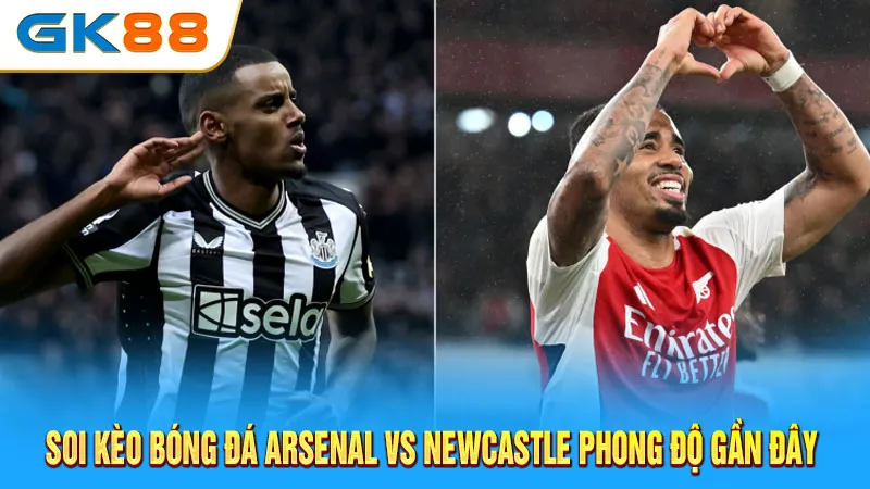 soi-keo-bong-da-arsenal-vs-newcastle-phong-do-gan-day-gk88