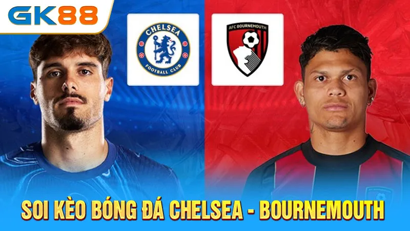 soi-keo-bong-da-chelsea-bournemouth-gk88