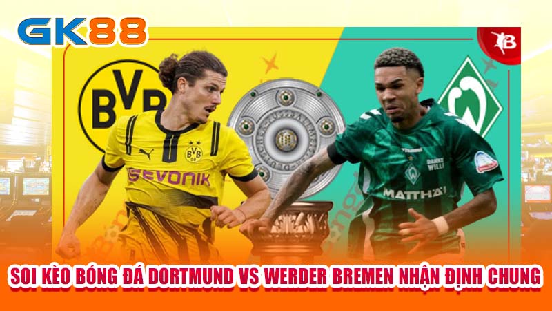 soi-keo-bong-da-dortmund-vs-werder-bremen-nhan-dinh-chung-