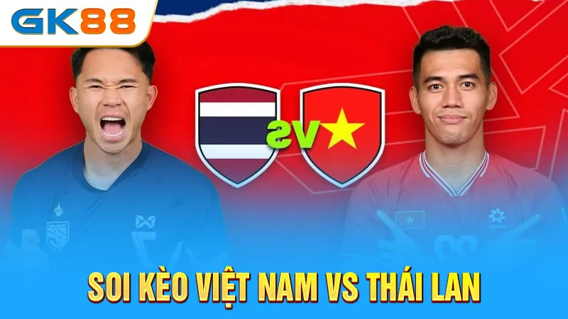 soi-keo-viet-nam-vs-thai-lan-gk88