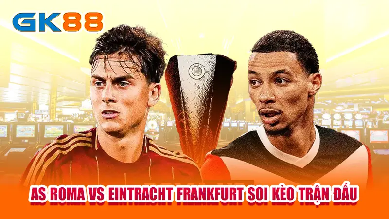 2-as-roma-vs-eintracht-frankfurt-soi-keo-tran-dau copy