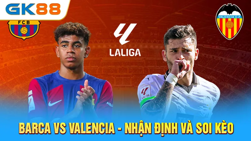 barca-vs-valencia-nhan-dinh-va-soi-keo-gk88