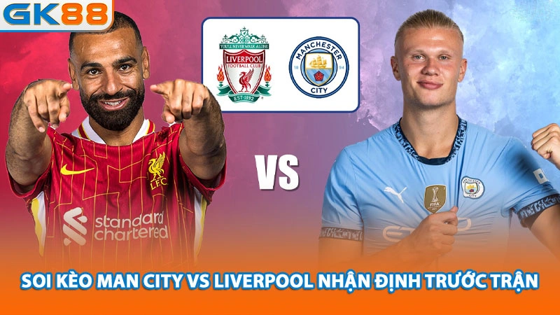 soi-keo-bong-da-man-city-vs-liverpool-nhan-dinh-truoc-tran