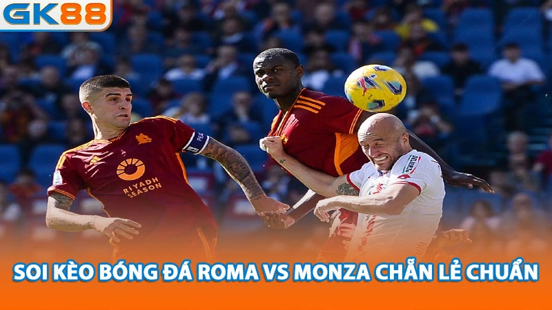 soi-keo-bong-da-roma-vs-monza-chan-le-chuan