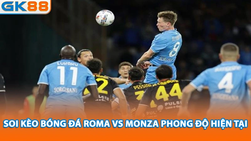 soi-keo-bong-da-roma-vs-monza-phong-do-hien-tai