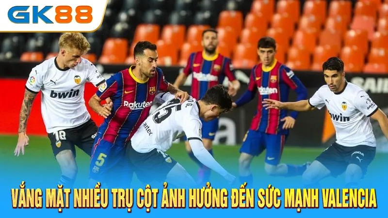 vang-mat-nhieu-tru-cot-anh-huong-den-suc-manh-valencia-gk88