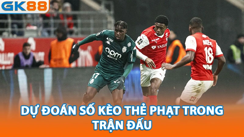 du-doan-so-keo-the-phat-trong-tran-dau